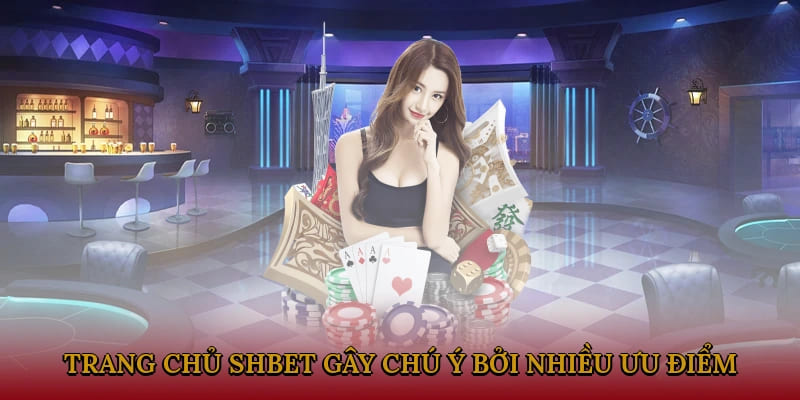 Trang chủ SHBET gây chú ý với nhiều ưu điểm